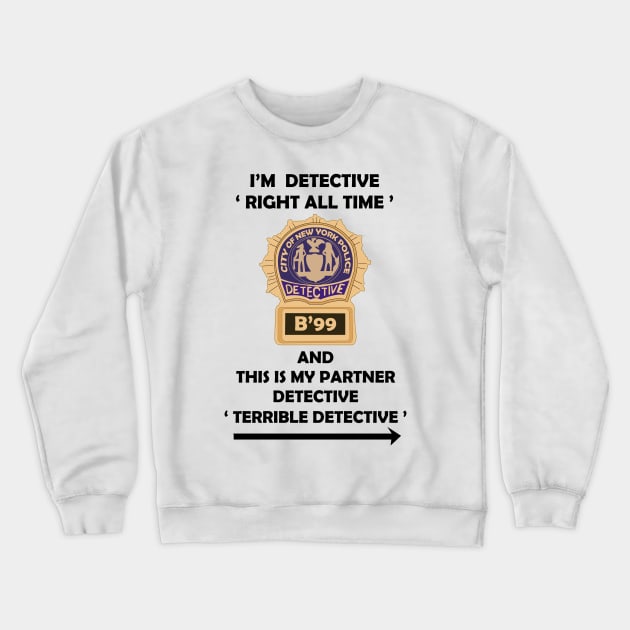 Brooklyn 99 Gift Idea Crewneck Sweatshirt by KsuAnn